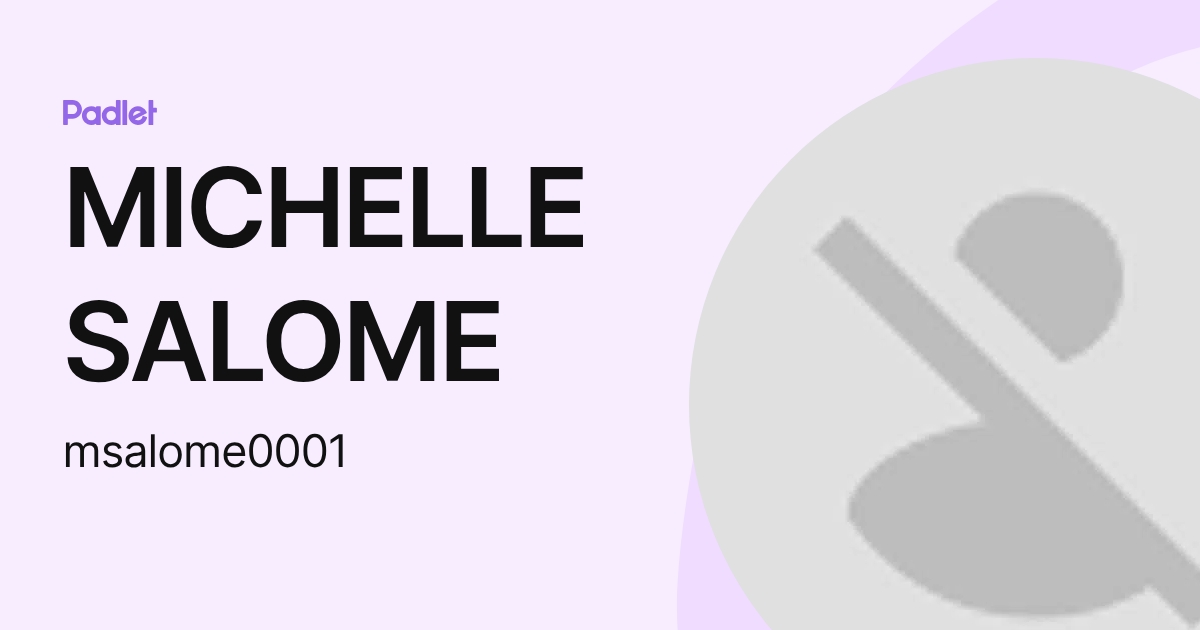 MICHELLE SALOME (msalome0001) profile | Padlet