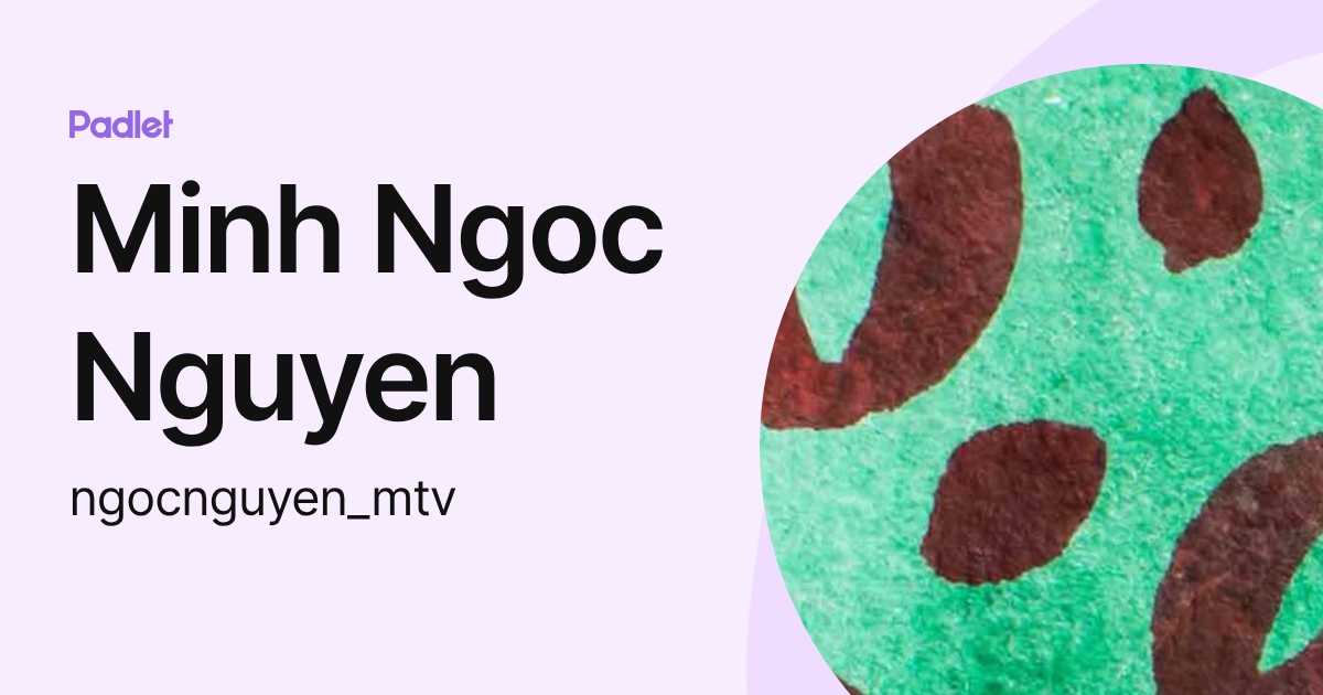 Minh Ngoc Nguyen (ngocnguyen_mtv) profile | Padlet