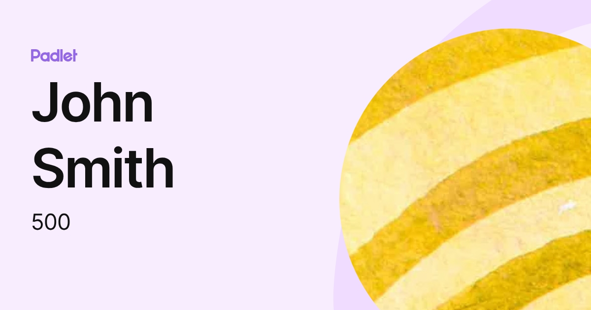 John Smith (500) profile | Padlet