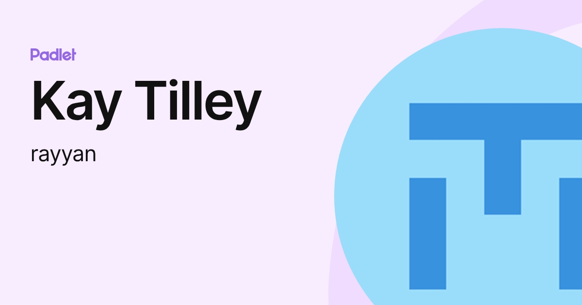 Kay Tilley (rayyan) profile | Padlet