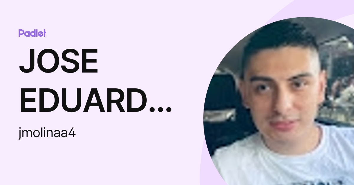 JOSE EDUARDO MOLINA ALBA (jmolinaa4) profile | Padlet