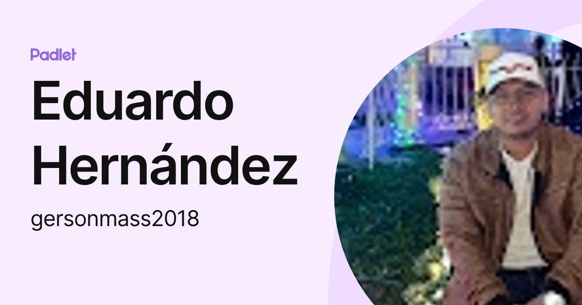 Eduardo Hernández (gersonmass2018) profile | Padlet