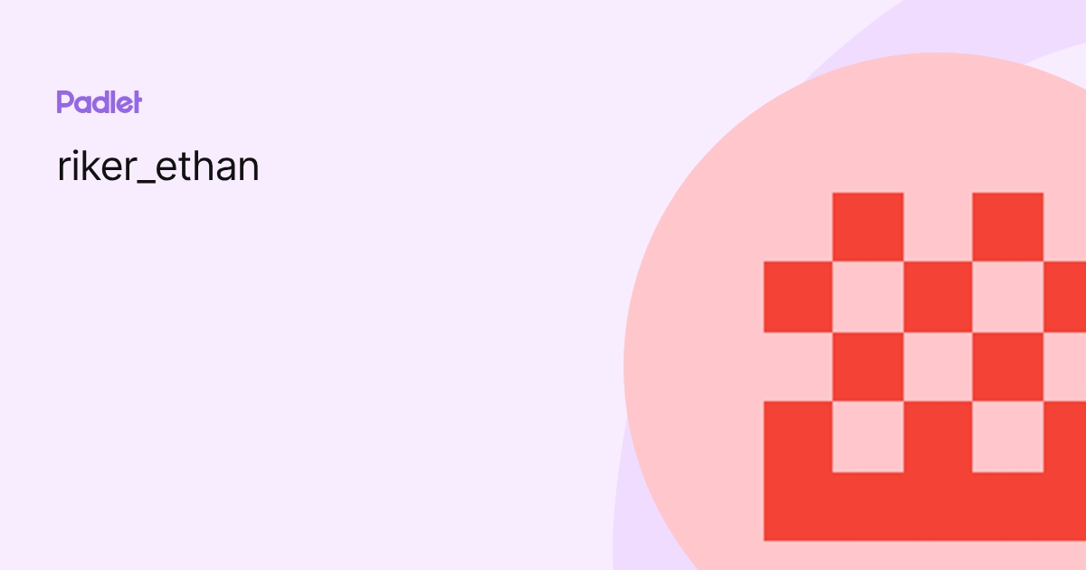 riker_ethan profile | Padlet