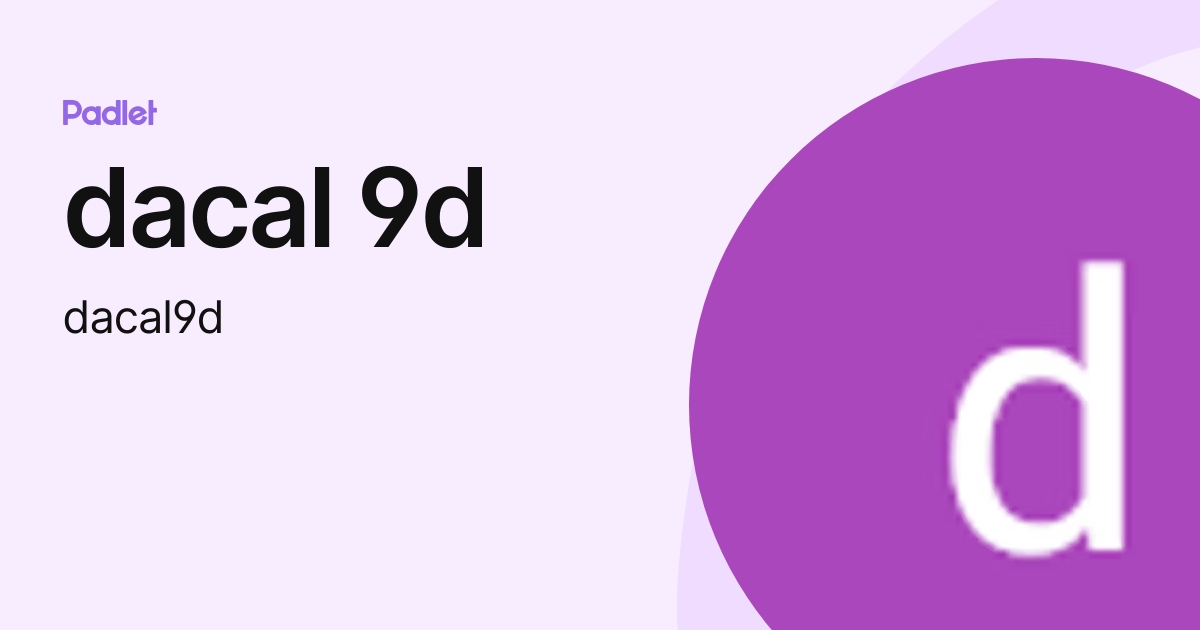 dacal 9d (dacal9d) profile | Padlet