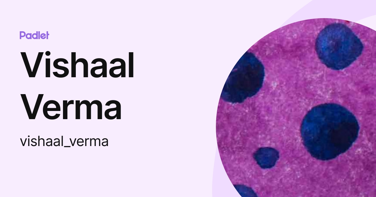 Vishaal Verma (vishaal_verma) profile | Padlet