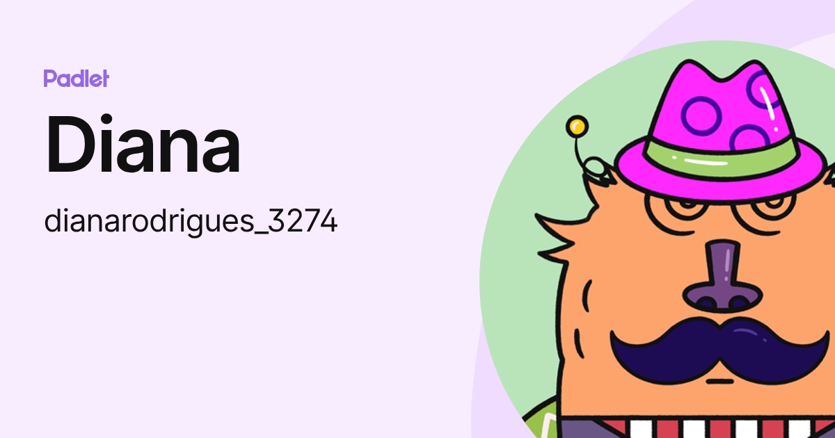 Diana (dianarodrigues_3274) profile | Padlet