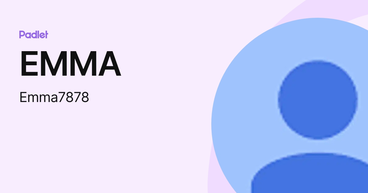 EMMA (Emma7878) profile | Padlet