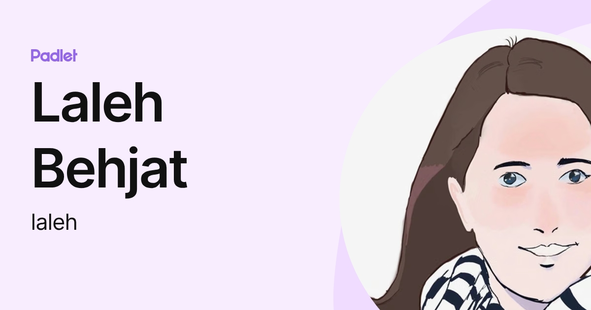Laleh Behjat (laleh) profile | Padlet