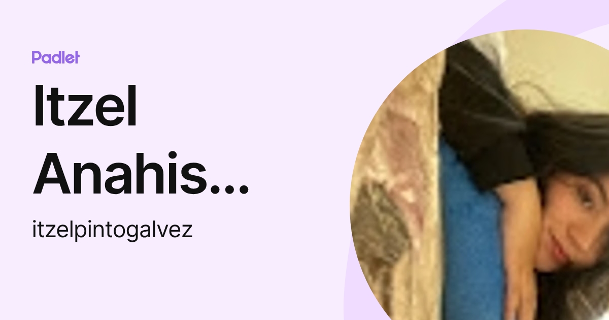 Itzel Anahis Pinto Galvez (itzelpintogalvez) profile | Padlet