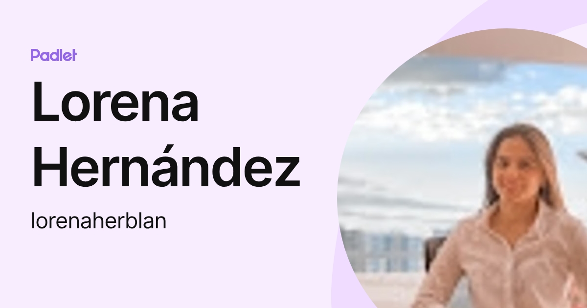 Lorena Hernández (lorenaherblan) profile | Padlet