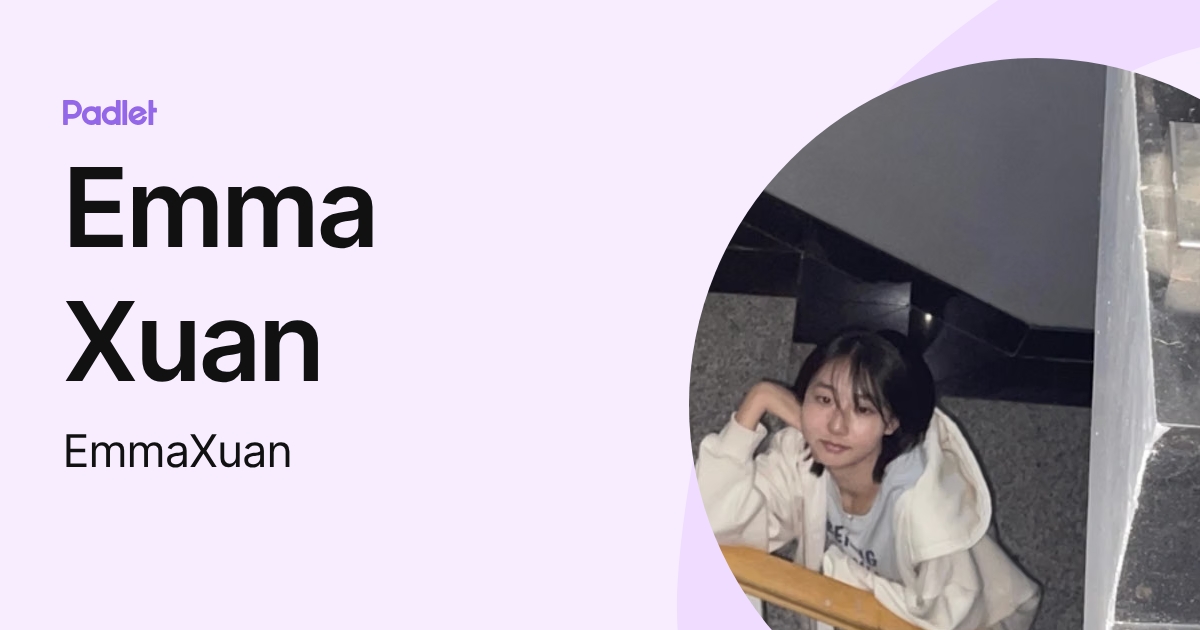 Emma Xuan (EmmaXuan) profile | Padlet