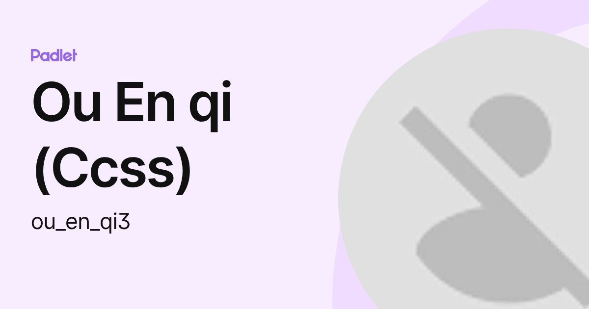 Ou En qi (Ccss) (ou_en_qi) profile | Padlet