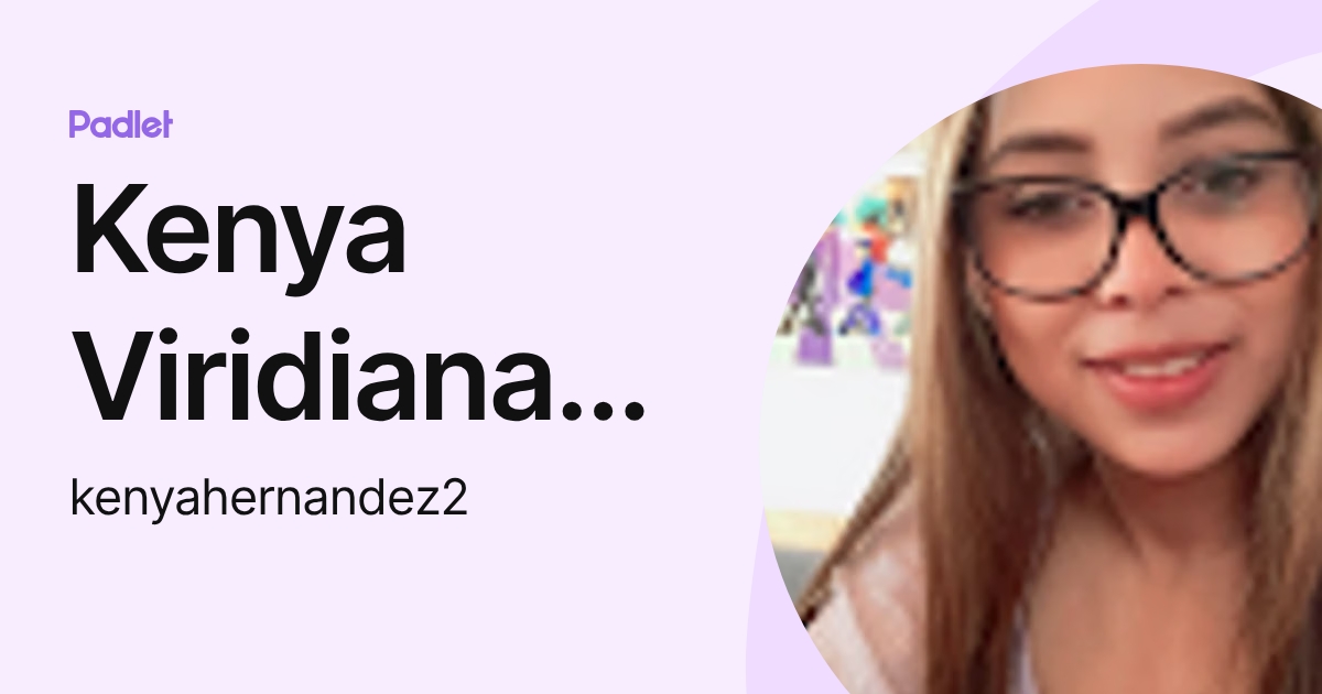 Kenya Viridiana Hernandez Sanchez (kenyahernandez2) profile | Padlet