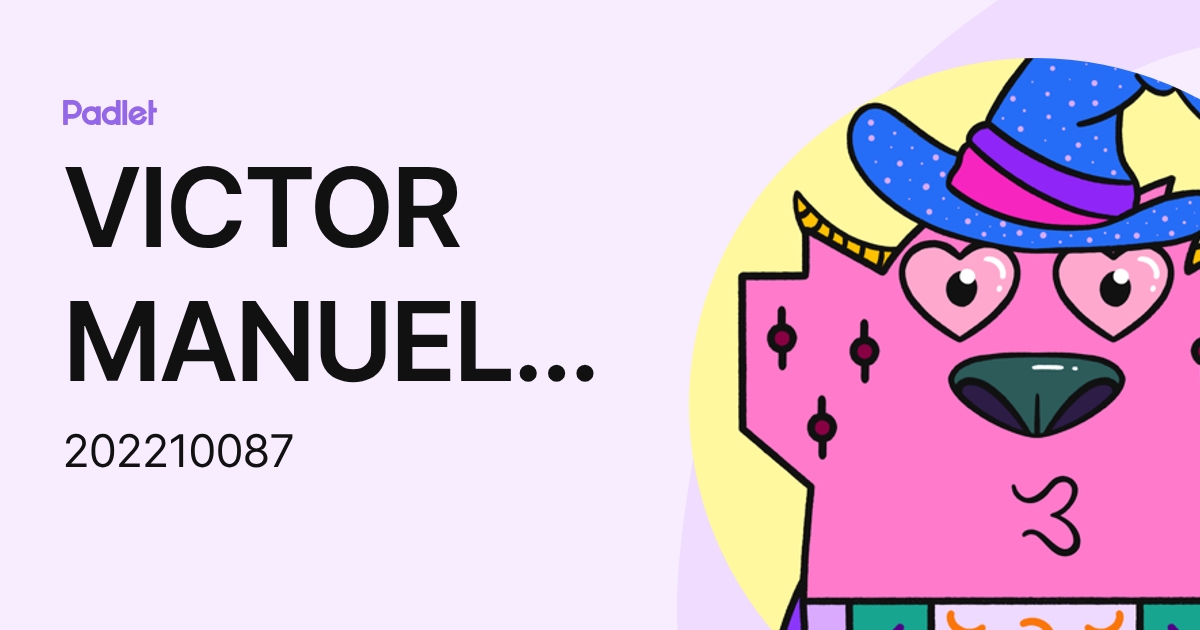 VICTOR MANUEL TAMAREZ ORTEGA (202210087) profile | Padlet