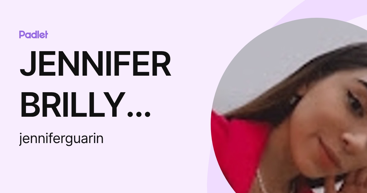 JENNIFER BRILLY GUARIN DIAZ (jenniferguarin) profile | Padlet