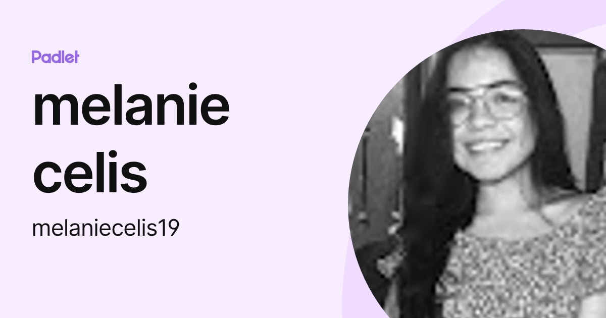 melanie celis (melaniecelis19) profile | Padlet