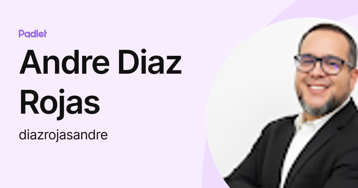Andre Diaz Rojas (diazrojasandre) profile | Padlet