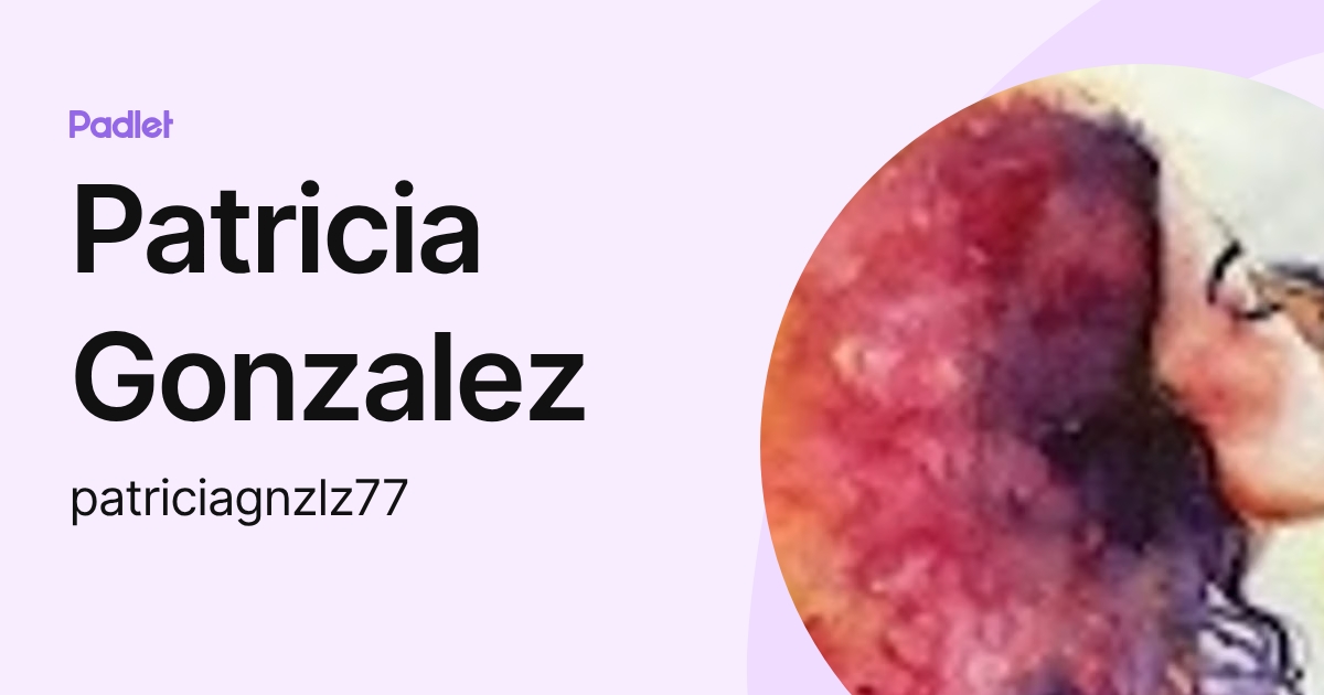 Patricia Gonzalez (patriciagnzlz77) profile | Padlet