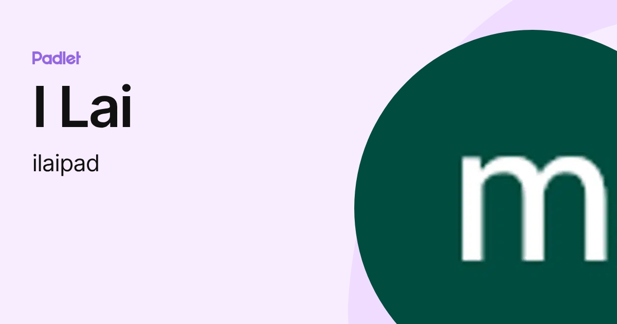I Lai (ilaipad) profile | Padlet