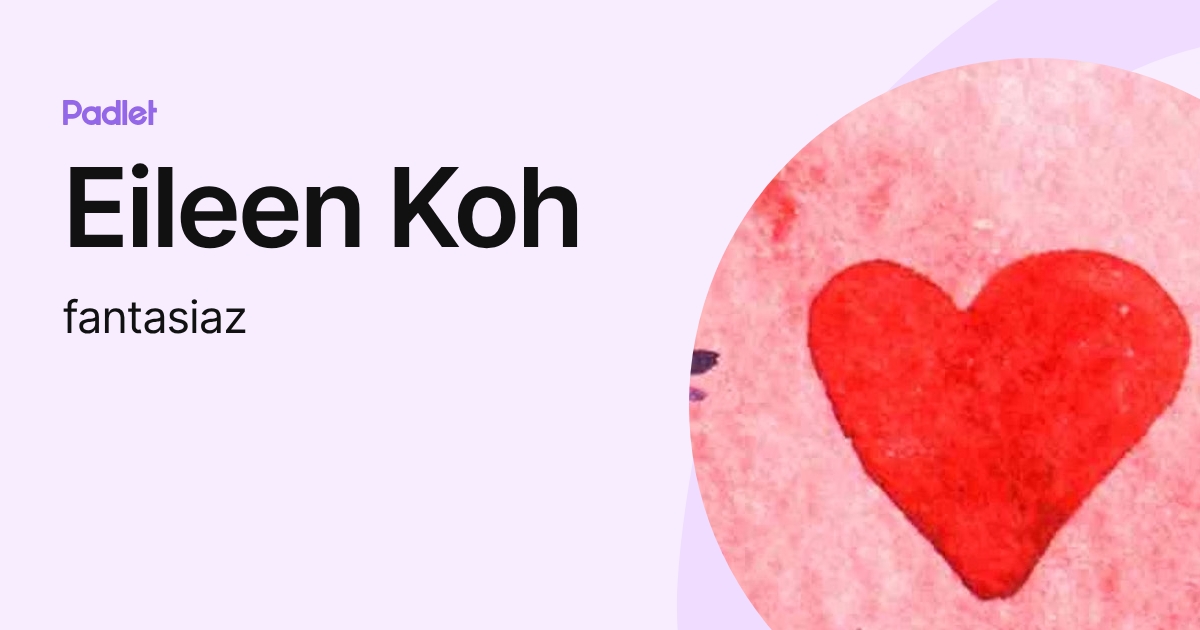 Eileen Koh (fantasiaz) profile | Padlet
