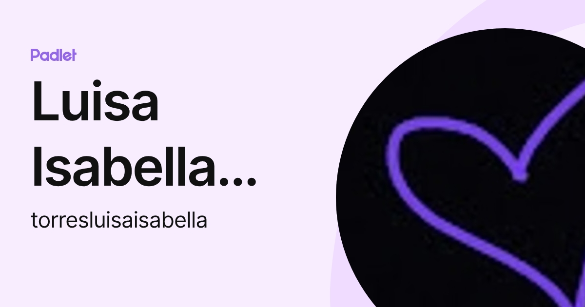 Luisa Isabella Torres (torresluisaisabella) profile | Padlet