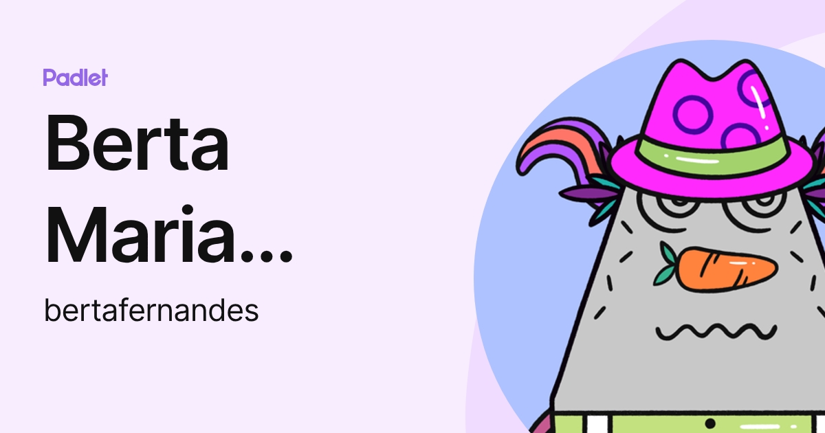 Berta Maria Pedrosa Fernandes (bertafernandes) profile | Padlet