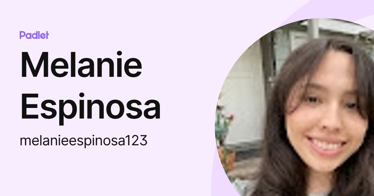 Melanie Espinosa (melanieespinosa123) profile | Padlet