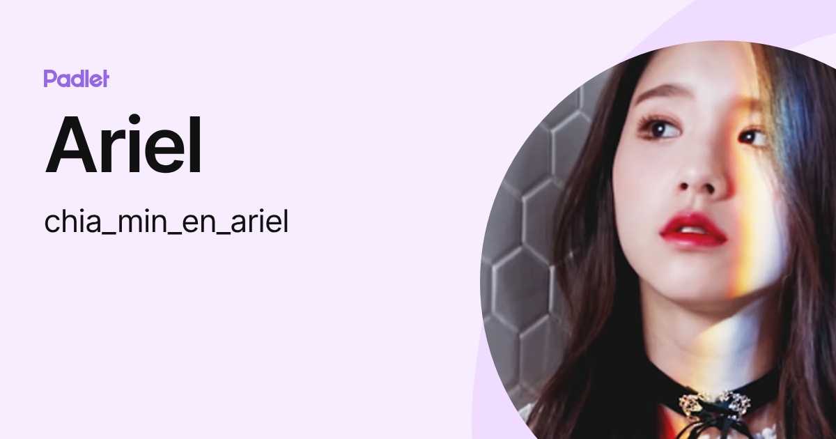 Ariel (chia_min_en_ariel) profile | Padlet