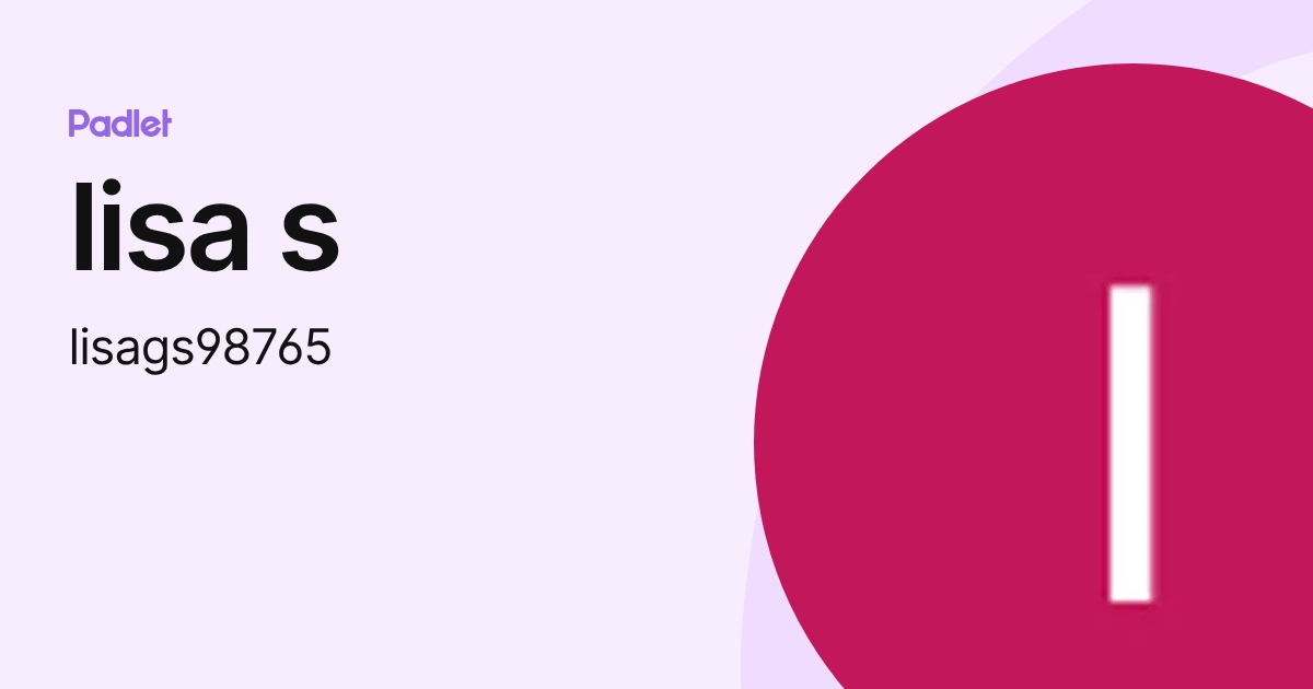 lisa s (lisags98765) profile | Padlet