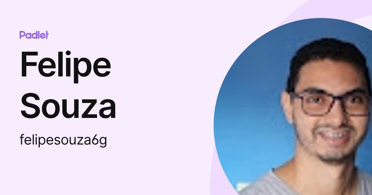 Felipe Souza (felipesouza6g) profile | Padlet