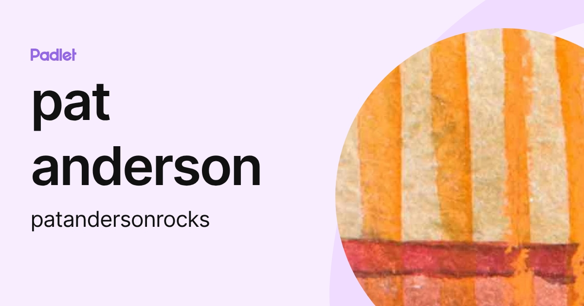 pat anderson (patandersonrocks) profile | Padlet