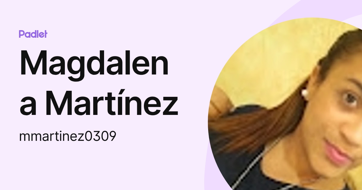 Magdalena Martínez (mmartinez0309) profile | Padlet