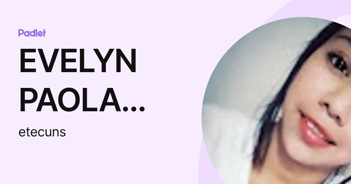 EVELYN PAOLA TECUN SAJCHE (etecuns) profile | Padlet