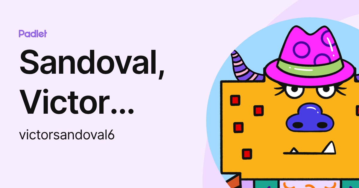 Sandoval, Victor Sandoval (victorsandoval6) profile | Padlet