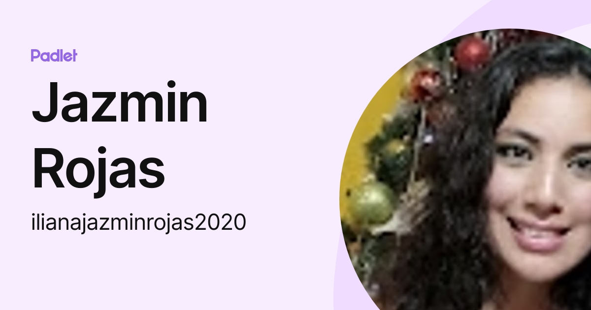 Jazmin Rojas (ilianajazminrojas2020) profile | Padlet