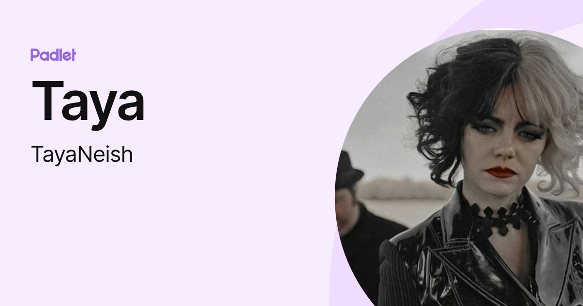 Taya (TayaNeish) profile | Padlet