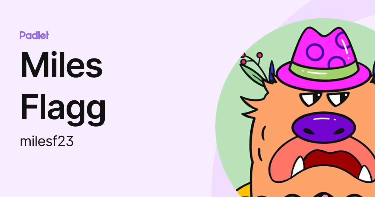 Miles Flagg (milesf23) profile | Padlet