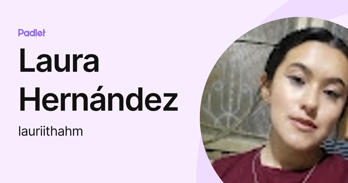 Laura Hernández (lauriithahm) profile | Padlet