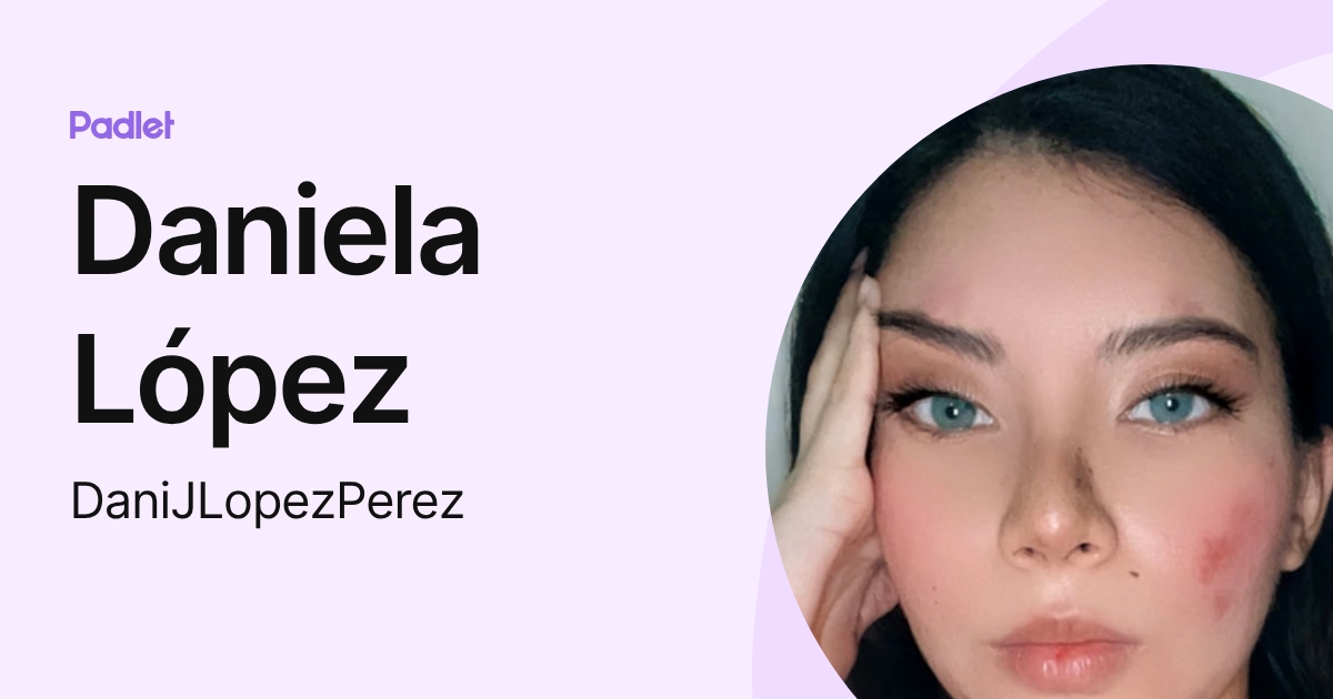 Daniela López (DaniJLopezPerez) profile | Padlet