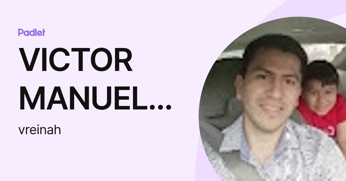 VICTOR MANUEL REINA HERNANDEZ (vreinah) profile | Padlet