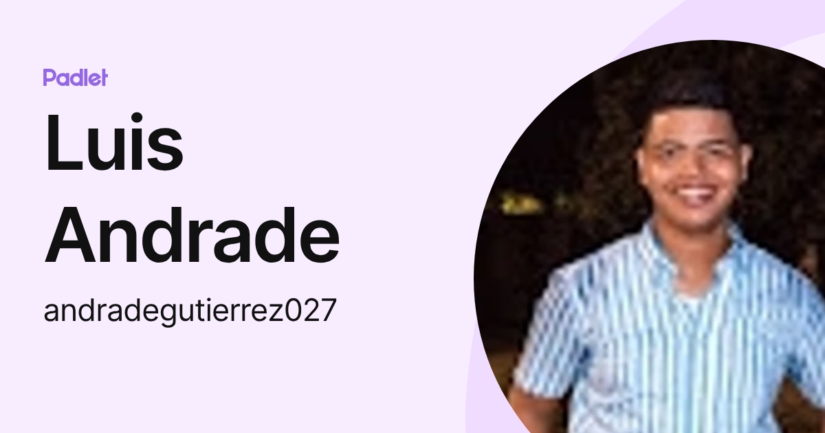 Luis Andrade (andradegutierrez027) profile | Padlet