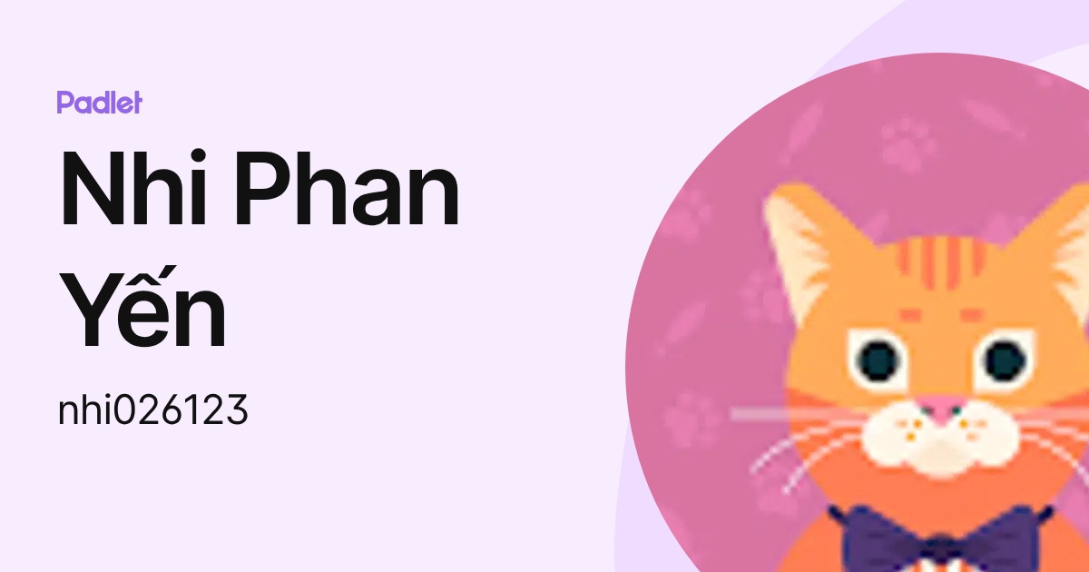 Nhi Phan Yến (nhi026123) profile | Padlet