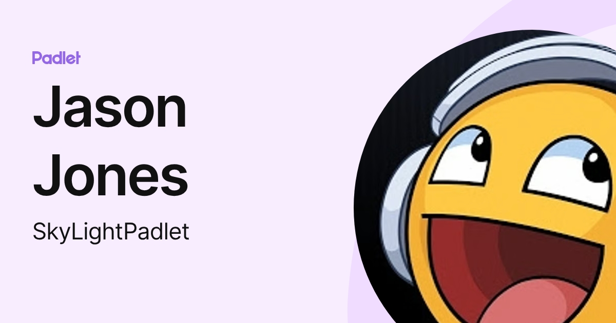 Jason Jones (SkyLightPadlet) profile | Padlet