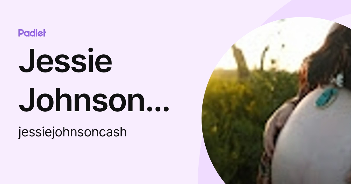Jessie Johnson-Cash (jessiejohnsoncash) profile | Padlet