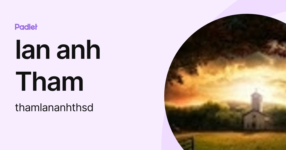 lan anh Tham (thamlananhthsd) profile | Padlet