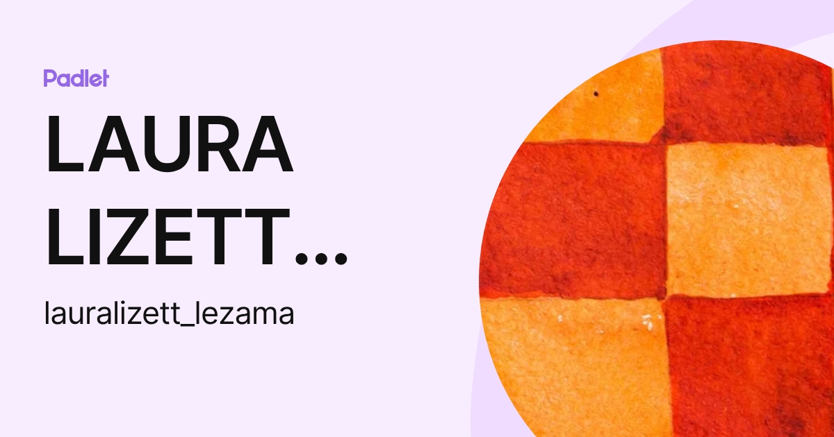 LAURA LIZETT LEZAMA GARCIA (lauralizett_lezama) profile | Padlet