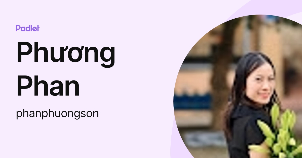 Phương Phan (phanphuongson) profile | Padlet