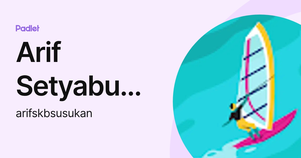 Arif Setyabudi Santoso (arifskbsusukan) profile | Padlet