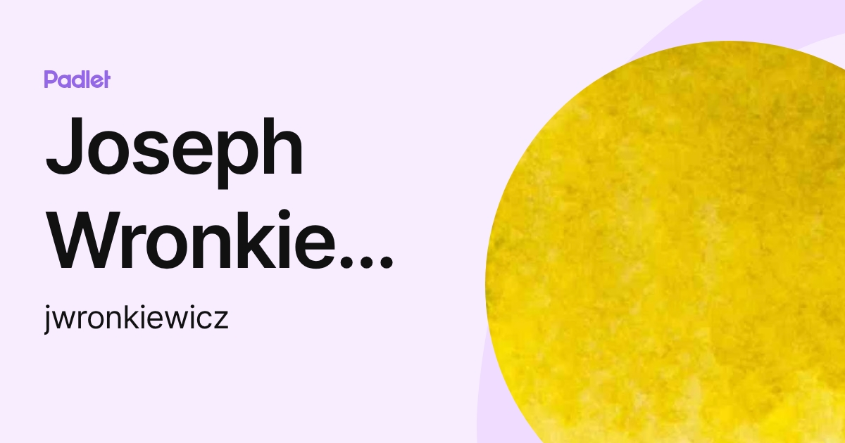 Joseph Wronkiewicz (jwronkiewicz) profile | Padlet