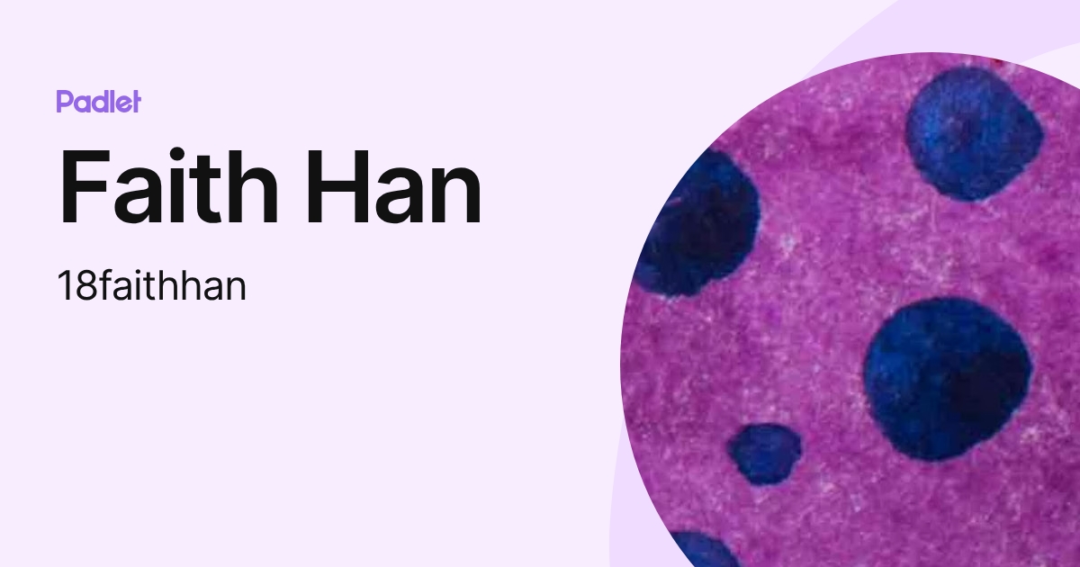 Faith Han (18faithhan) profile | Padlet